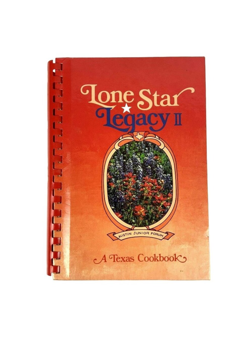 Lone Star Legacy II Texas Cookbook By Austin Junior Forum Spiral Bound 1986